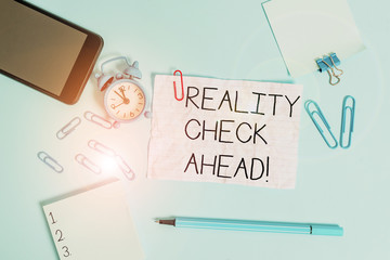 Handwriting text Reality Check Ahead. Conceptual photo makes them recognize truth about situations...