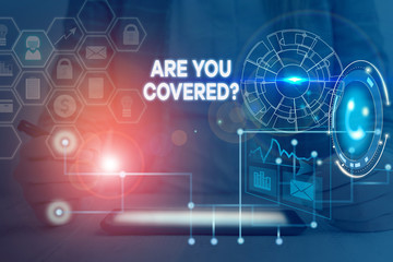 Word writing text Are You Covered Question. Business photo showcasing asking showing if they had insurance in work or life Picture photo system network scheme modern technology smart device