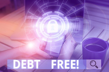 Word writing text Debt Free. Business photo showcasing does not owning any money to any individual or companies Picture photo system network scheme modern technology smart device