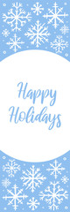 Vector hand drawn vertical banner with white snowflakes on blue background and copy space. Happy Holidays hand lettered text. Winter, New Year and Christmas template for bookmark, banner, poster