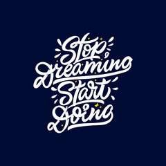 Fototapeta na wymiar Stop dreaming start doing. Vector hand lettering illustration. Print for clothes and textile.