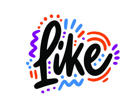 Like. Words in black and white style. Inspiration quote, encouraging phrase, freedom concept. Great for poster, greeting card, t-shirt 