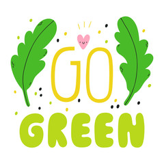 Fototapeta premium Go Green - vector inspirational background. Cute vegetarian quote with hand drawn letters, salad leaves and heart.