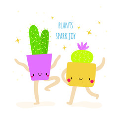 Plants Spark Joy - cute vector illustration with two Cactus characters drawn in cartoon style. House plants dancing and sparkling.
