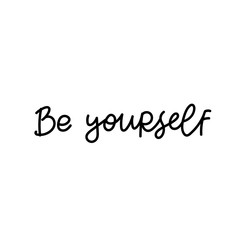 Fototapeta premium Be yourself calligraphy shirt quote lettering