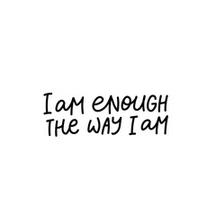I am enough the way am calligraphy quote lettering