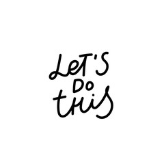 Lets do this calligraphy quote lettering