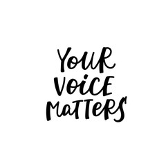 Fototapeta na wymiar Your voice matters calligraphy quote lettering
