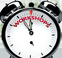 Workshops soon, almost there, in short time - a clock symbolizes a reminder that Workshops is near, will happen and finish quickly in a little while, 3d illustration