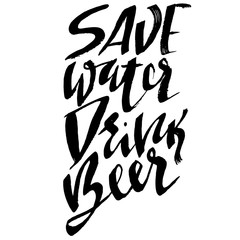 Save water drink beer. Hand drawn lettering. Vector typography design. Handwritten modern brush inscription.