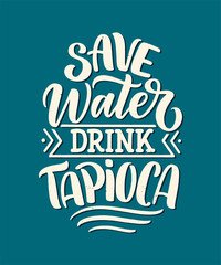 Hand drawn ettering quote about tapioca. Typographic menu design. Poster for restaurant or print template. Funny concept. Vector