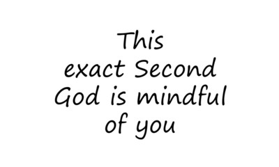 Fototapeta premium This exact second, God is mindful of you, Christian faith, typography for print or use as poster, card, flyer or T shirt