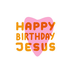 Fun Christian Chrismas greeting card, Hand lettering Happy birthday Jesus.