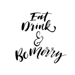 Eat drink and be merry card. Hand drawn brush style modern calligraphy. Vector illustration of handwritten lettering. 