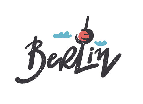 textured Hand drawn lettering Berlin with television tower and clouds isolated on white background. calligraphy vector Illustration. Print for logo, travel, t-shirts, mugs and postcards
