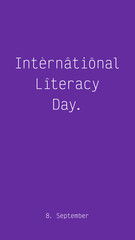 International Literacy Day, 8th September. A hip typographic social media post, trendy web banner celebrating the event. White type  on neon purple background. Designated for 1080 by 1920 px format