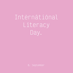 International Literacy Day, 8th September. Minimalist typographic social media post, web banner commemorating the worldwide event. White type, pink background. Square format as 1200 px a side