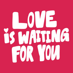 Love is waiting for you. Valentines day Sticker for social media content about love. Vector hand drawn illustration design. 