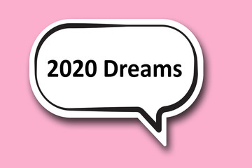 2020 dreams word written talk bubble