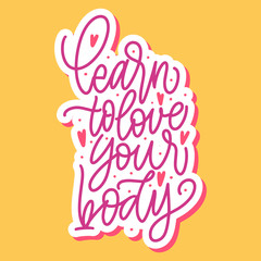 learn to love your body. Body Positive! Great lettering and calligraphy for greeting cards, stickers, banners, prints and home interior decor.