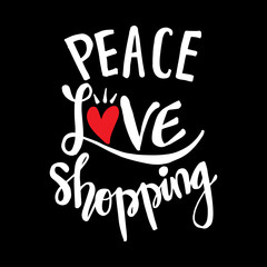 Peace love shopping. Motivational quote poster.