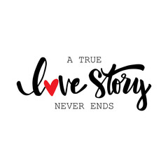 A true love story never ends hand lettering. Romantic quote. - obrazy, fototapety, plakaty