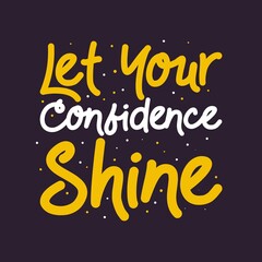 Typography design "Let your confidence shine"