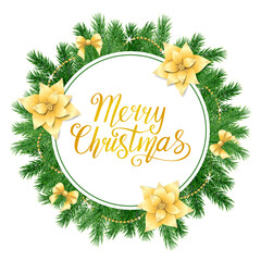 Beautiful circle frame with realistic spruce branch, decorative golden chain, hand drawn text Merry Christmas isolated on white background; Vector template with green fir tree twigs and poinsettia