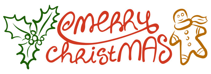 Hand drawn lettering Merry Christmas and holly, gingerbread man on white background. Template for greeting card, postcard. Vector illustration.