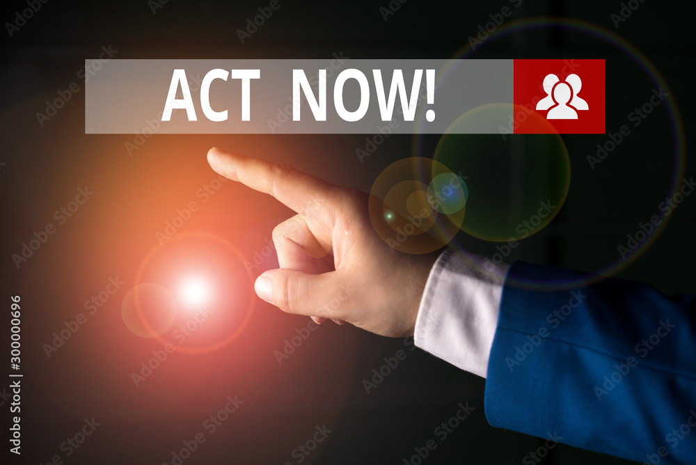 Poster conceptual hand writing showing act now. concept meaning do not hesitate and start working or doing 