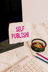 Text sign showing Self Publish. Business photo showcasing writer publish piece of ones work...
