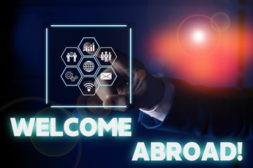 Conceptual hand writing showing Welcome Abroad. Concept meaning something that you say when someone...