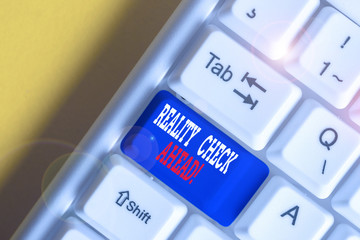 Writing note showing Reality Check Ahead. Business concept for makes them recognize truth about...