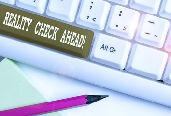 Text sign showing Reality Check Ahead. Business photo showcasing makes them recognize truth about...