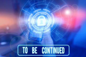 Text sign showing To Be Continued. Business photo showcasing indicate that the story continues in the next episode Picture photo system network scheme modern technology smart device