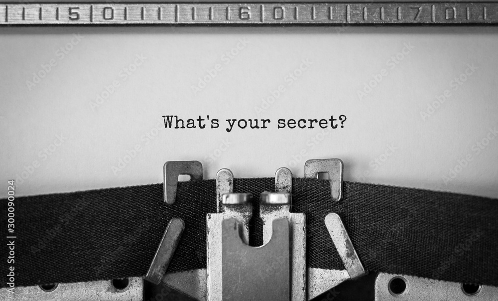 Poster text what's your secret typed on retro typewriter