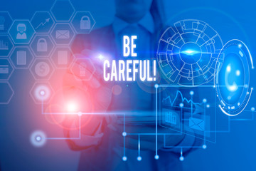 Word writing text Be Careful. Business photo showcasing making sure of avoiding potential danger mishap or harm Picture photo system network scheme modern technology smart device