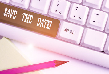 Text sign showing Save The Date. Business photo showcasing Organizing events well make day special event organizers White pc keyboard with empty note paper above white background key copy space