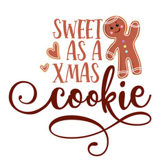 Sweet as a Xmas cookie - Hand drawn vector illustration. Winter color poster. Good for scrap booking, posters, greeting cards, banners, textiles, gifts, shirts, mugs or other gift