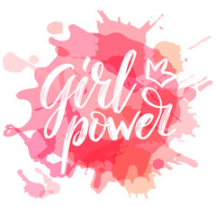Lettering phrase slogan on feminism girl power with ink splash background in dry brush style. Graphic design element. Can be used as print for poster, t shirt, wall art, postcard.