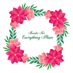 Poster thanks for everything mom, with decorative of vintage pink flower frame. Vector