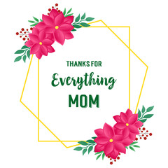 Place for text, card of thanks for everything mom, pink flower frame on white background. Vector