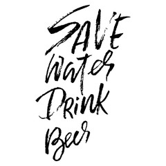 Save water drink beer. Hand drawn lettering. Vector typography design. Handwritten modern brush inscription.