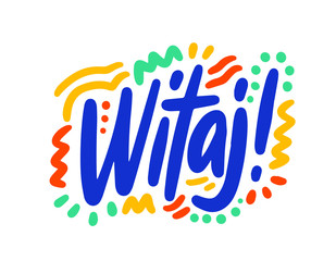 Fototapeta premium Witaj hand drawn vector lettering. Inspirational handwritten phrase in Polish - welcome. Hello quote sketch typography. Inscription for t shirts, posters, cards, label.