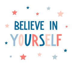 Believe in yourself. Hand drawn motivational inspirational quote