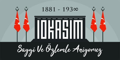 November 10, 1938: 10 Kasim, 1881 - 1938. Death Day Anniversary. Turkey text: Saygıyla ve özlemle anıyoruz. Translation: We remember with respect and longing. Vector Illustration.