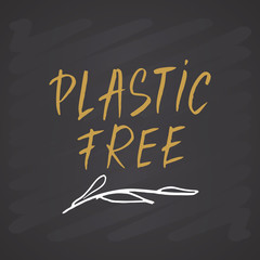 Plastic free Lettering label. Calligraphic Hand Drawn eco friendly sketch doodle. Vector illustration on chalkboard background