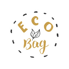 Eco bag Lettering label. Calligraphic Hand Drawn eco friendly sketch doodle. Vector illustration