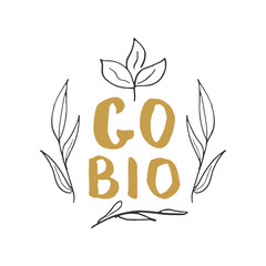 Go Bio Lettering label. Calligraphic Hand Drawn eco friendly sketch doodle. Vector illustration