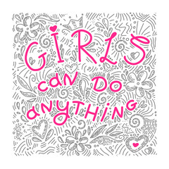 Girls Can Do Anything. Hand drawn motivation lettering phrase. Quote for t-shirts, posters and wall-art. Vector design. 